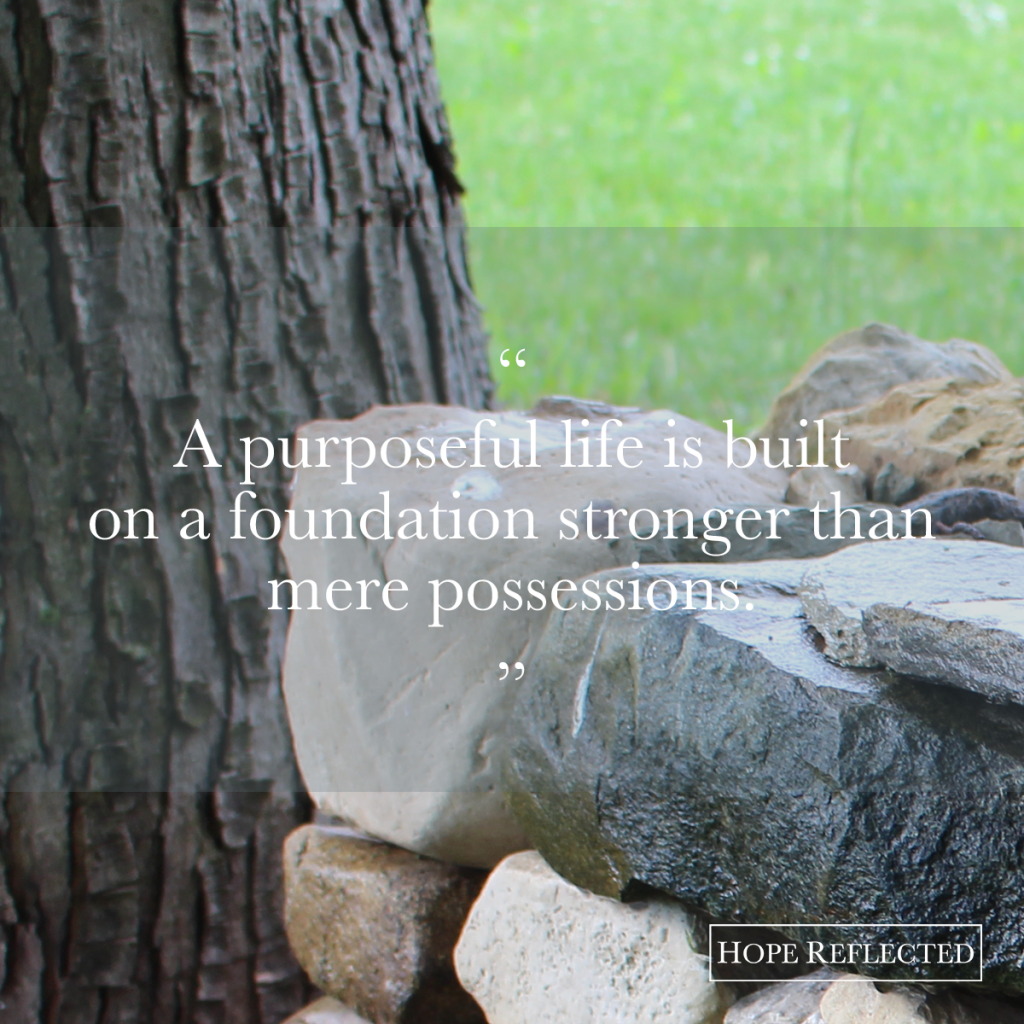 firm foundation wednesday wisdom a purposeful life is built on a foundation more than mere possessions