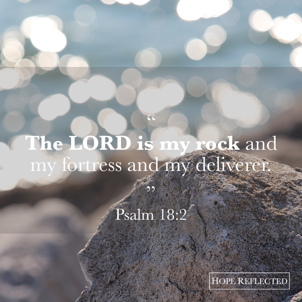 The LORD is my rock. | See more at hopereflected.com