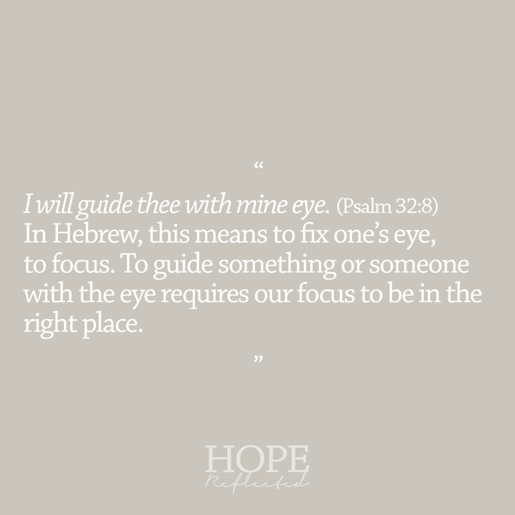 "To guide something or someone with the eye requires our focus to be in the right place." Read more about focus on hopereflected.com