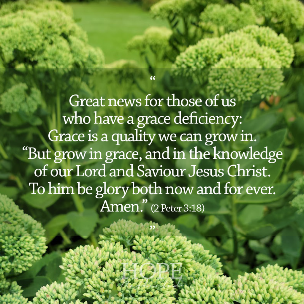 Grace is a quality that we can grow in. Read more on hopereflected.com