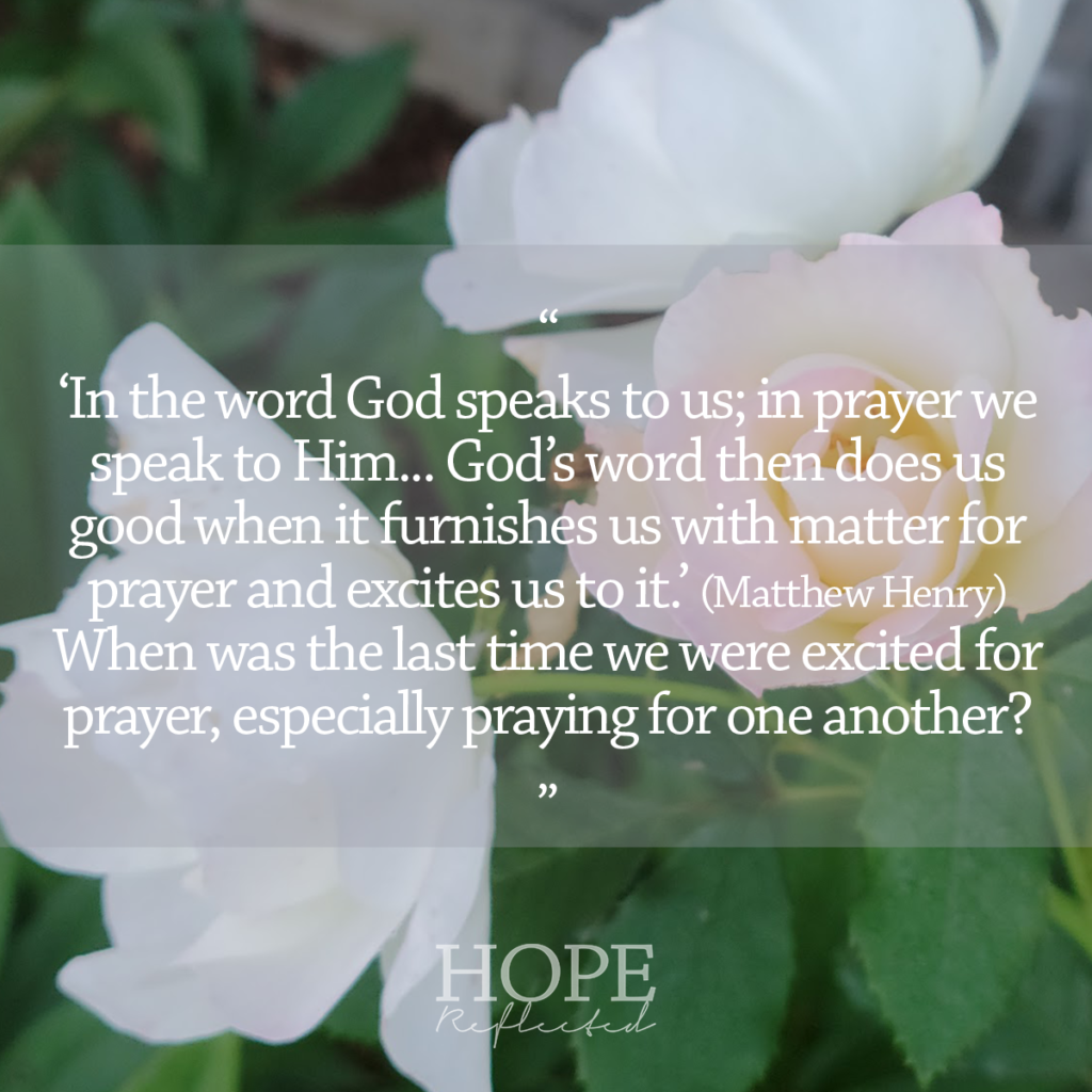 When was the last time we were excited for prayer, especially praying for one another? Read more at hopereflected.com