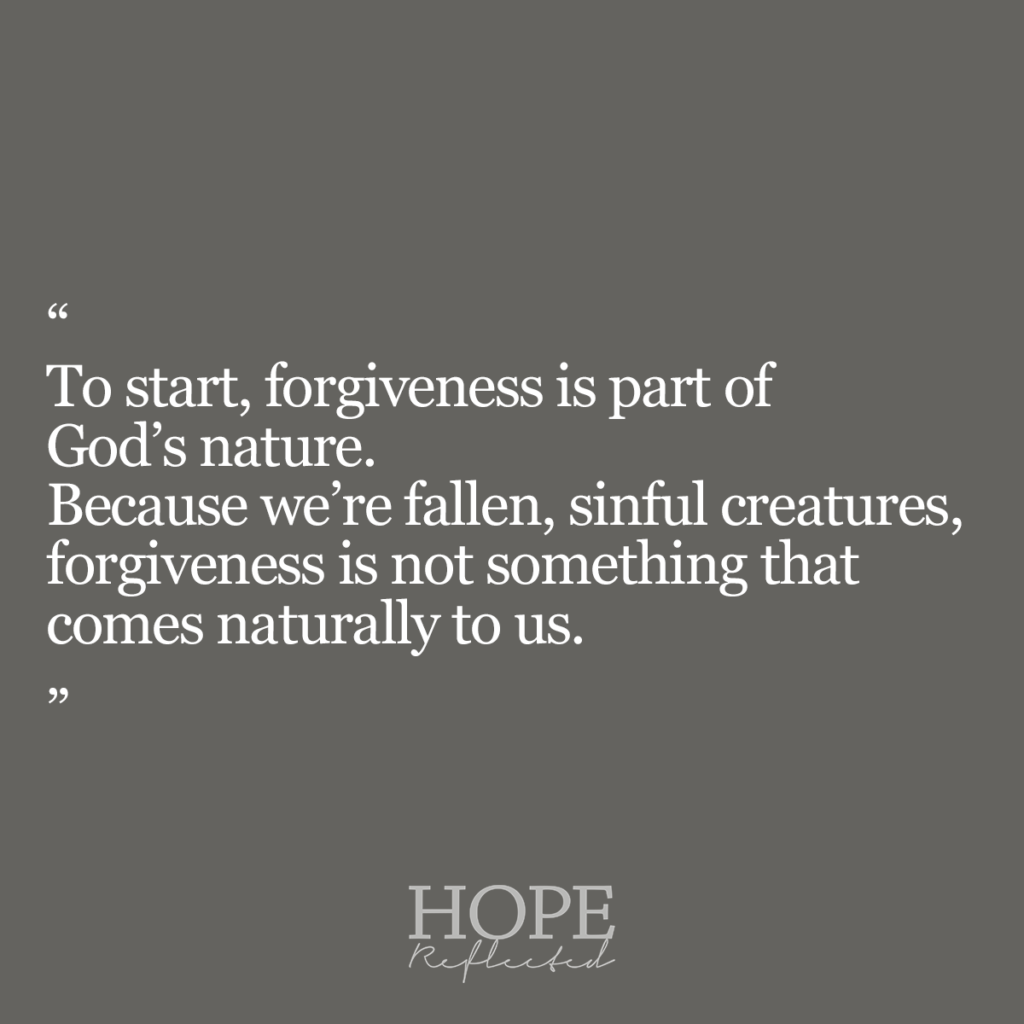 Forgiveness is part of God's nature, not ours. Read more on hopereflected.com