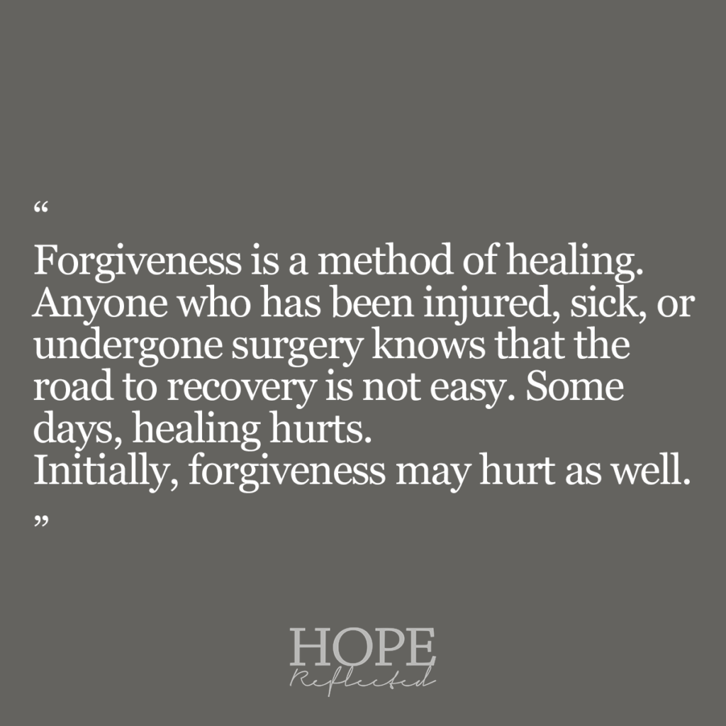 Forgiveness is a method of healing. Read more on hopereflected.com