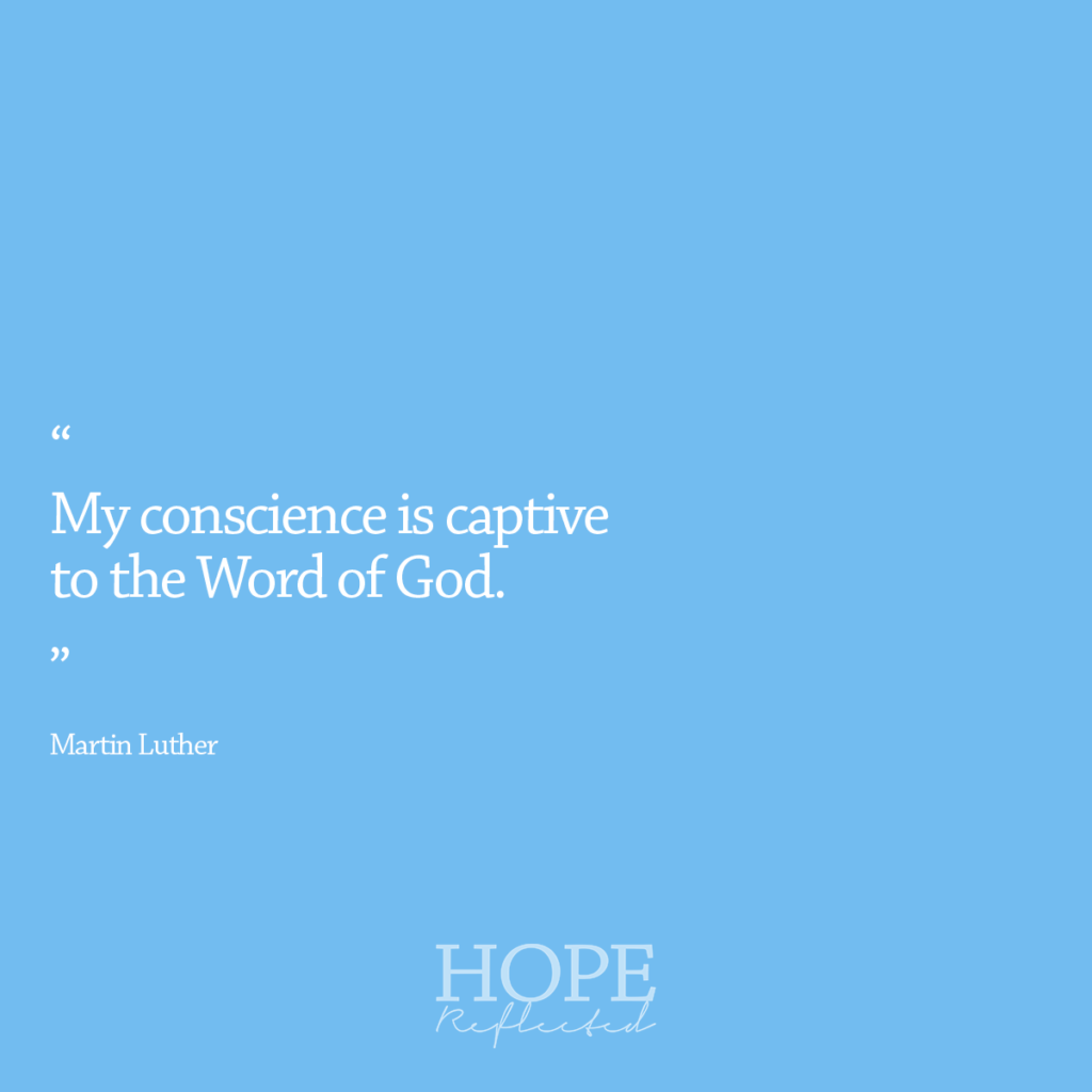"My conscience is captive to the Word of God." (Martin Luther) Read more of "Accused or excused?" on hopereflected.com