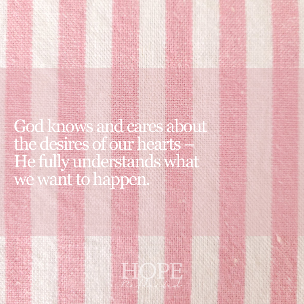 God knows and cares about the desires of our hearts - He fully understands what we want to happen. Read more about waiting on God on hopereflected.com