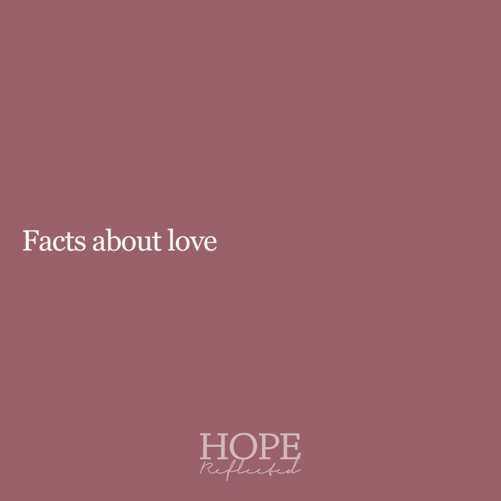 Facts about love. Read more on hopereflected.com